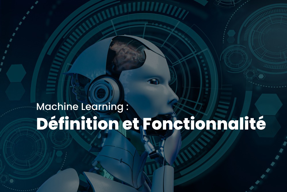 Machine Learning : Définition et Fonctionnalité