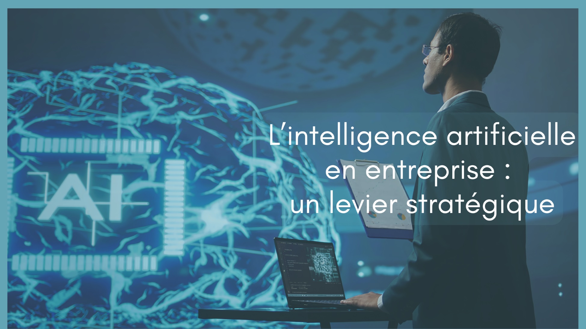 L’intelligence artificielle en entreprise : un levier stratégique