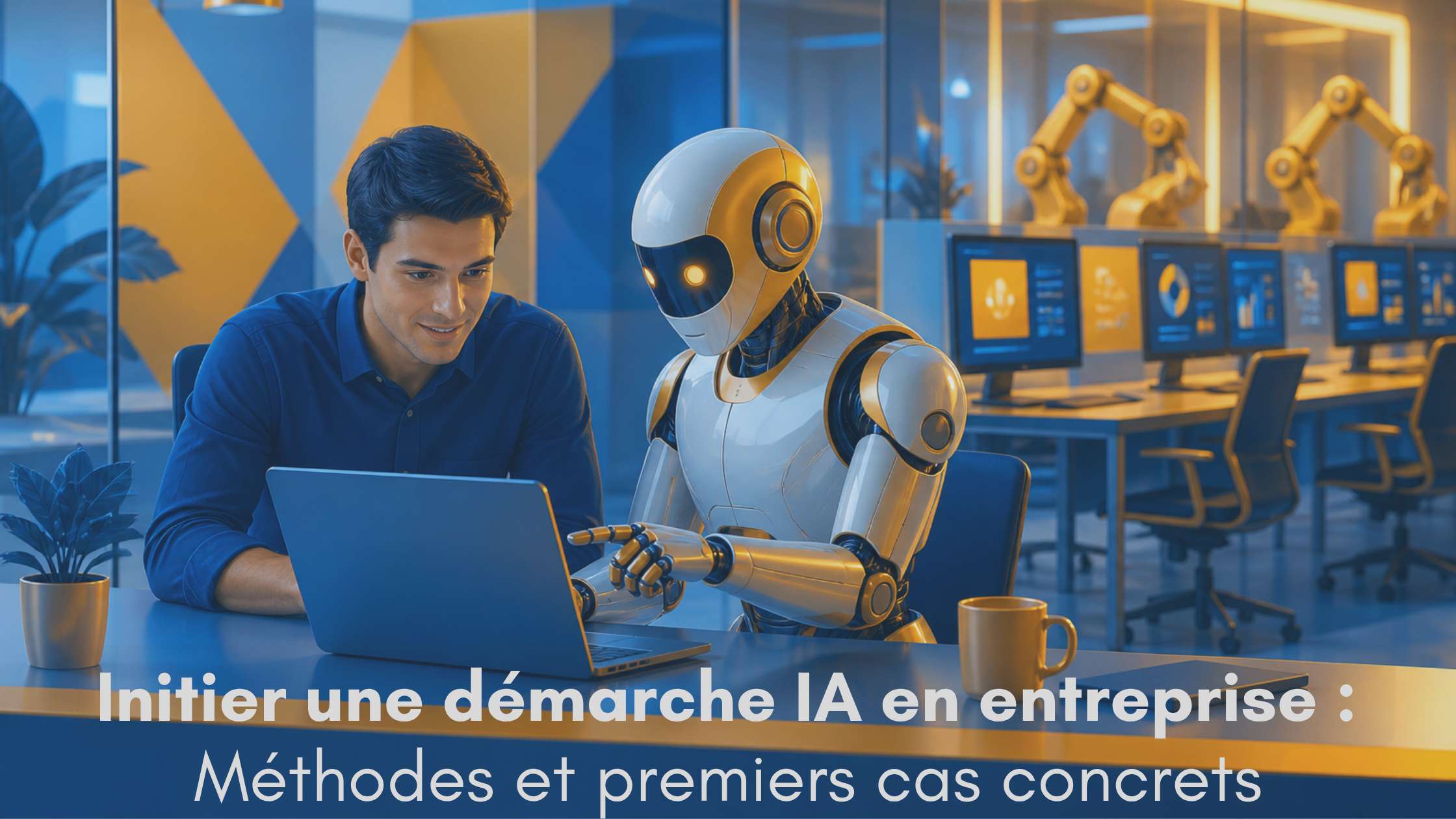 Initier une démarche IA en entreprise : méthode et premiers cas concrets